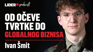 S 20 Godina Stvorio Sam Globalni Biznis, Radimo Samo u Inozemstvu: Ivan Šmit x Lider Podcast #98