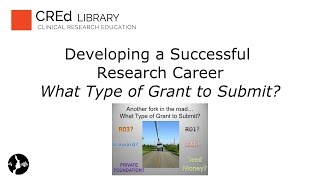 Developing a Successful Research Career: What Type of Grant to Submit
