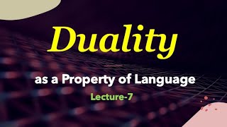 'Duality' as a Property of Language (Lecture-7)