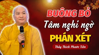 MUỐN BUÔNG XẢ PHIỀN NÃO LÀ Lúc BUÔNG BỎ - TÂM NGHI NGỜ PHÁN XÉT | Thích Phước Tiến Vấn Đáp