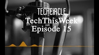 TechThisWeek Episode 15