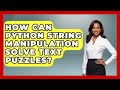 How Can Python String Manipulation Solve Text Puzzles? - Python Code School