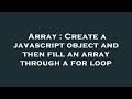 Array : Create a javascript object and then fill an array through a for loop