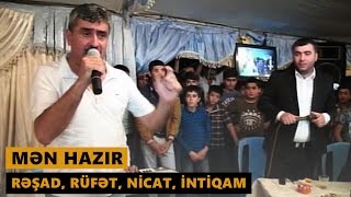 MƏN HAZIR (Resad Dagli, Rufet Nasosnu, Intiqam, Nicat Menali) Meyxana 2016