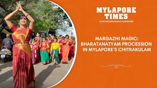 Margazhi Magic: Bharatanatyam Procession in Mylapore's Chitrakulam - Mylapore Times