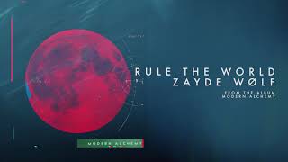 Zayde Wolf - Rule The World Official Audio