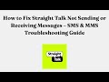 How to Fix Straight Talk Not Sending or Receiving Messages – SMS & MMS Troubleshooting Guide