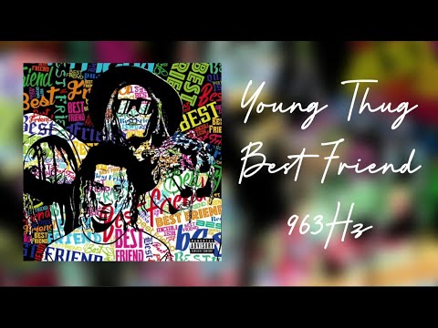 (963Hz) Young Thug - Best Friend - YouTube