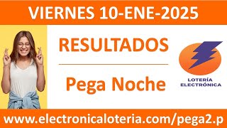 Resultado de pega 2, pega 3 y pega4 de Pega Noche del viernes 10 de enero de 2025