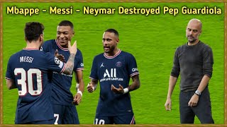 Kylian Mbappe, Messi & Neymar Destroyed Manchester city & Pep Guardiola - FHD 1080p