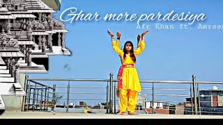 Ghar more pardesiya|Dance Cover|Afr Khan ft. Amreen 💛🦋