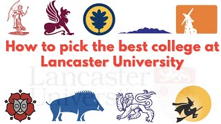 How to pick the BEST College at Lancaster University