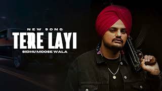Tere Layi - Sidhu Moose Wala (New Song) Audio | New Song