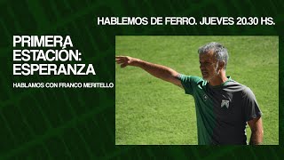 PRIMERA ESTACIÓN: ESPERANZA #FERRO |  #HABLEMOSDEFERRO (TEMPORADA 4) #PRIMERANACIONAL