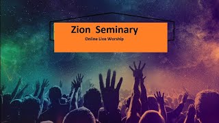 Zion Seminary live worship