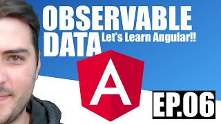 Let's Learn Angular: Observable Data [Ep06]