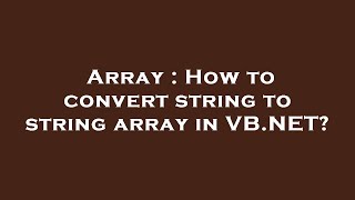 Array : How to convert string to string array in VB.NET?