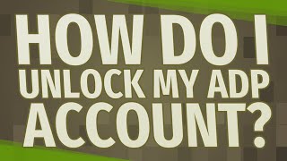 How do I unlock my ADP account?