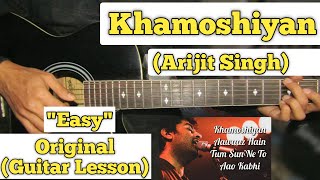 Khamoshiyan - Arijit Singh | Guitar Lesson | Easy Chords | (Capo 5)