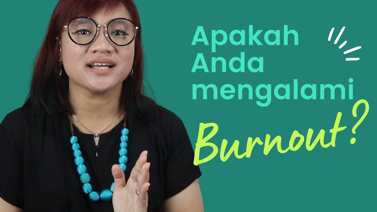 Apa Itu Burnout? Ciri-ciri, Penyebab Dan Cara Mengatasinya - YouTube