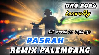 REMIX PALEMBANG - PASRAH ( LEOWALDY) COVER ORG 2024 KARAOKE