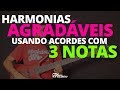 HARMONIAS AGRADÁVEIS usando acordes com 3 NOTAS | ToqueMaisBaixo Ep160