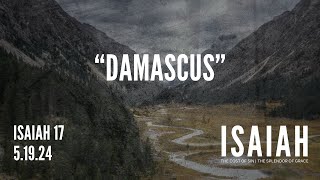 Isaiah 17  |  Damascus  |  Mark Navey