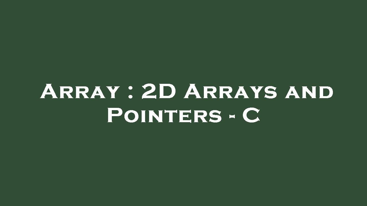 Array : 2D Arrays And Pointers - C - YouTube