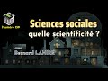 Sciences sociales : quelle scientificité ? |Bernard LAHIRE] TenL139