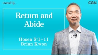 Return and Abide (Hosea 6:1-11) Living Life 10/08/2024 Daily Devotional Bible Study