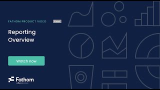 Fathom Reporting Overview