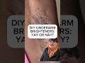 #DIY underarm brighteners: #yayornay ? #darkunderarmsolution #darkunderarms