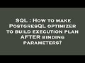 SQL : How to make PostgresQL optimizer to build execution plan AFTER binding parameters?