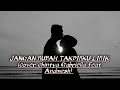 Lirik lagu jangan rubah takdirku JANGAN RUBAH TAKDIRKU LIRIK (cover chintya Gabriella feat Andmesh)