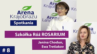 #8 Arena Krajobrazu - SPOTKANIA | Janina Chodun i Ewa Tretiakov - Szkółka Róż ROSARIUM