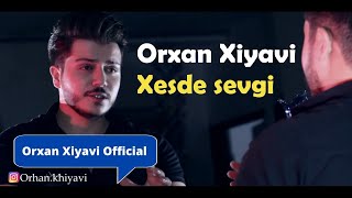 Orxan Xiyavi - Xesde sevgi (Official music video) 2020