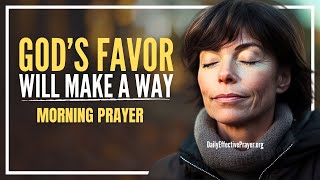 God's Favor Is Opening New Doors For You | Blessed Morning Prayer To Start Your Day With God