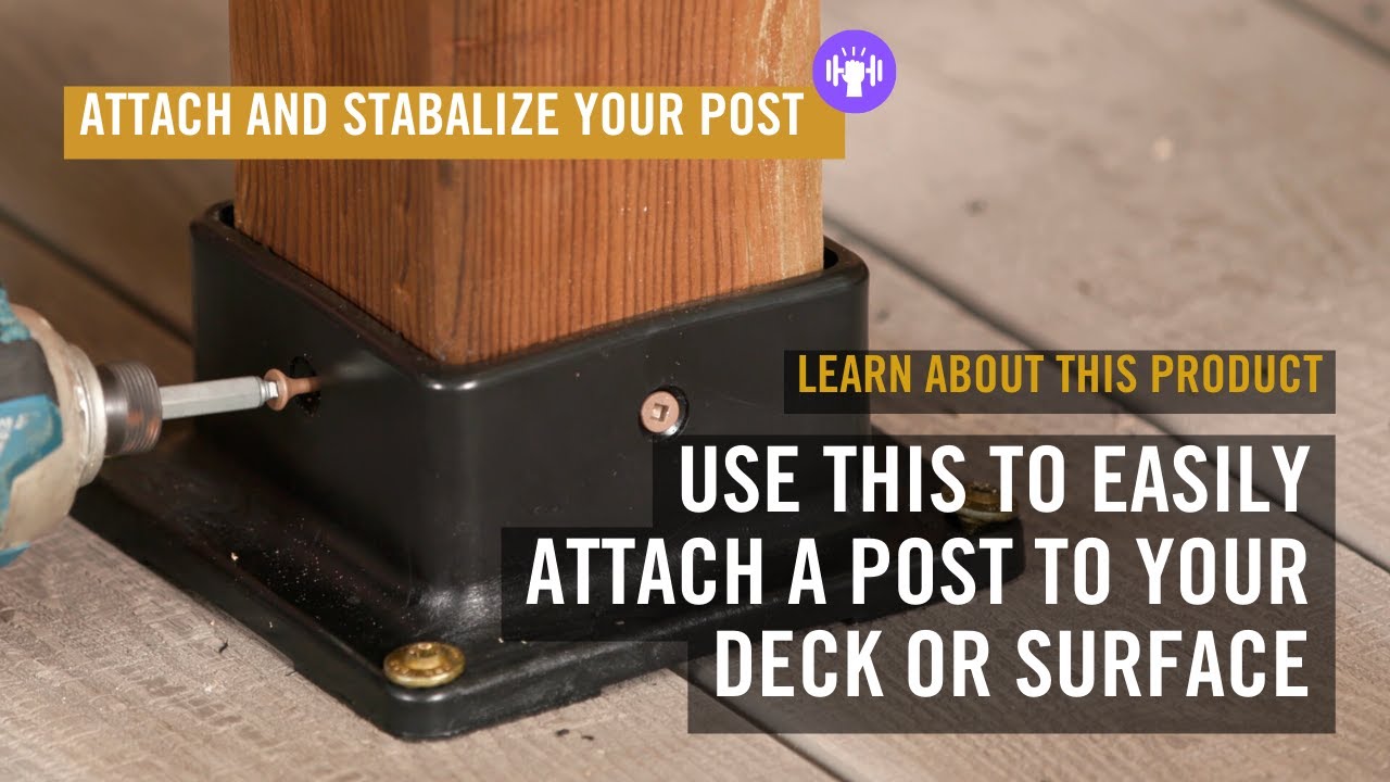Easily Attach Stabilize Your Post To Your Deck Or Surface Learn