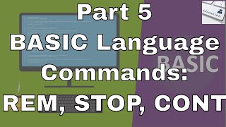 Lecture #14: BASIC Commands Part 5 (REM, STOP, CONT) Command.