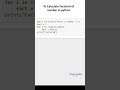 To Calculate factorial of number in python ( python for beginners )