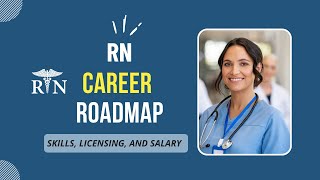 Registered Nurse (RN) Career Roadmap | Skills, Licensing & Salary