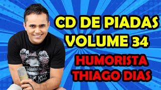 CD DE PIADAS VOLUME 34 - HUMORISTA THIAGO DIAS
