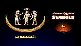 Crescent | Meanings of Ancient Egyptian Symbols, part 16