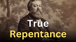 What is True Repentance? - Charles Spurgeon Devotional - "Morning and Evening"