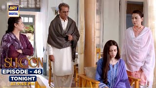 Sukoon Episode 46 | Tonight at 9:45 pm | Sana Javed | Ahsan Khan | ARY Digital