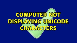 Computer not displaying unicode characters