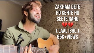 ( Zakham Dete Ho Kehte Ho Seete Raho ) Laal Ishq || Rahat Fateh Ali Khan || Unplugged || Vahaj Hanif