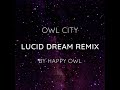 Owl City  - Lucid Dream (Happy Owl Remix)
