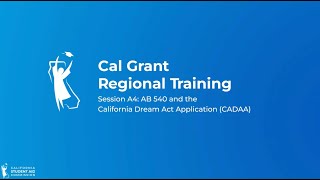 Cal Grant Regional Training Session A4: AB 540 and CADAA