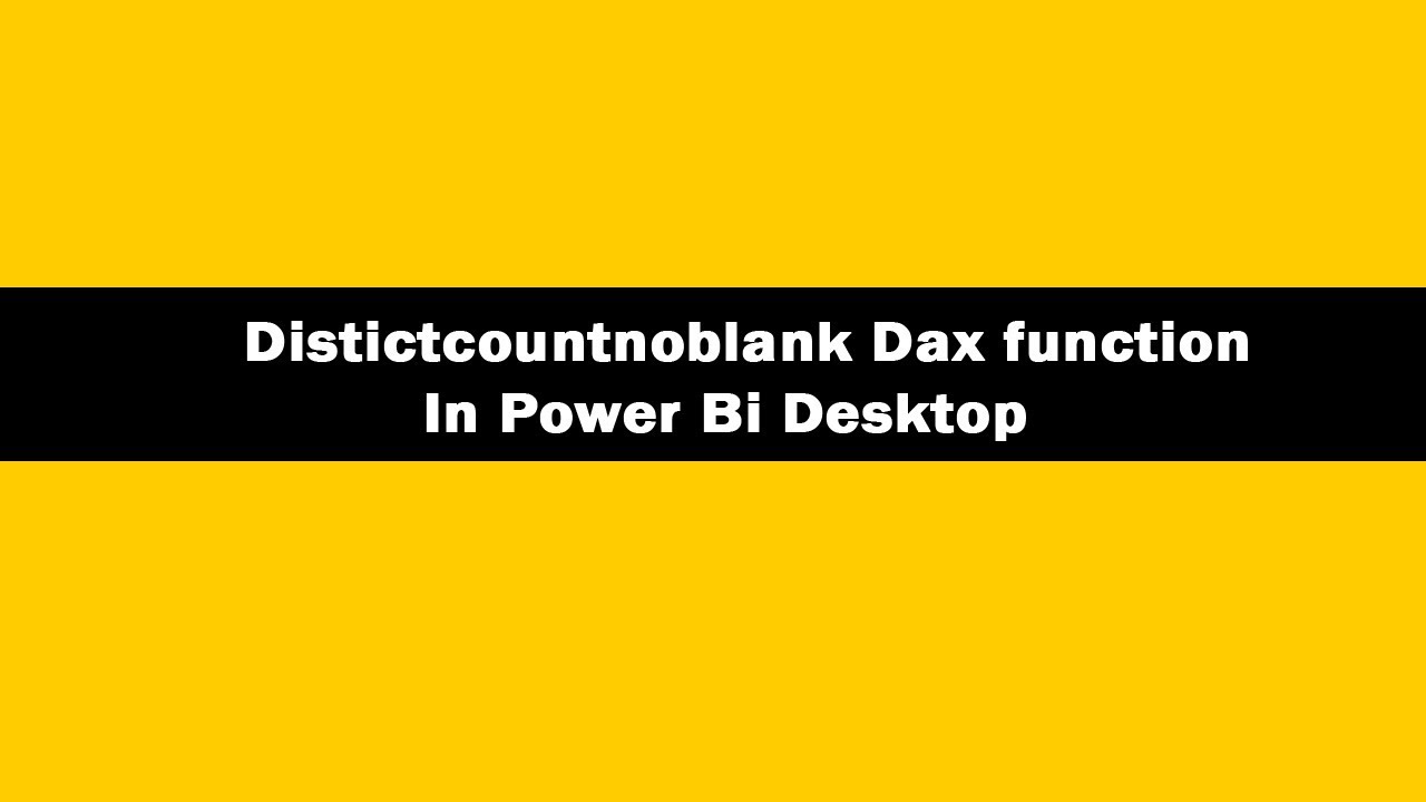 Distictcountnoblank DAX Function - DAX Distictcountnoblank Function In ...